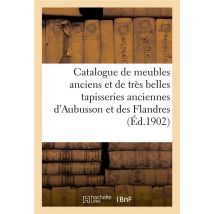 Catalogue De Meubles Anciens Et De Très Belles Tapisseries Anciennes D'Aubusson Et Des Flandres