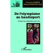 De L'Olympisme Au Handisport - Toutes Les Médailles Sont D'Or