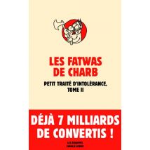 Petit Traité D'Intolérance T.2 - Les Fatwas De Charb