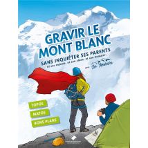 Gravir Le Mont Blanc Sans Inquiéter Ses Parents