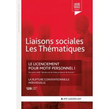Liaisons Sociales - Les Thématiques Tome 120 : Le Licenciement Pour Motif Personnel Tome 1 : Pour Quels Motifs ? Quelles Sont Les Limites Au Pouvoir