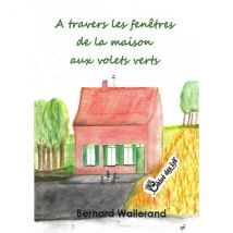 À Travers Les Fenêtres De La Maison Aux Volets Verts