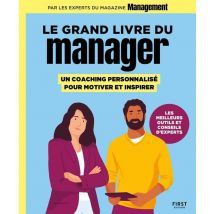 Le Grand Livre Du Manager : Un Coaching Personnalisé Pour Motiver Et Inspirer