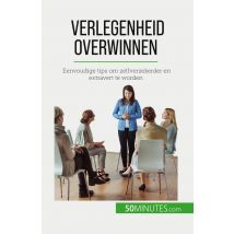 Verlegenheid Overwinnen : Eenvoudige Tips Om Zelfverzekerder En Extravert Te Worden
