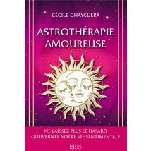 Astrothérapie Amoureuse : Ne Laissez Plus Le Hasars Gouverner Votre Vie Sentimentale