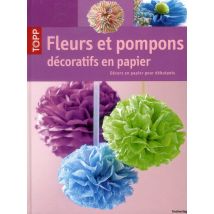 Fleurs Et Pompons Décoratifs En Papier - Décors En Papier Pour Débutants