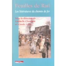 Feuilles De Rail - Les Littératures Du Chemin De Fer