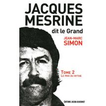 Jacques Mesrine Dit Le Grand T.2 - Le Prix Du Mythe