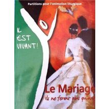 Il Est Vivant ! : Mariage Textes Et Partitions Pour Animation Liturgique