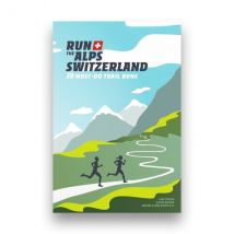 Run The Alps Switzerland : 30 Must-do Trail Runs