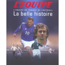 L'Equipe De France De Football - La Belle Histoire