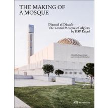 The Making Of A Mosque : The Grand Mosque Of Algiers By Ksp Engel