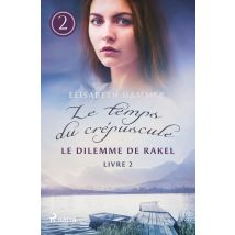 Le Dilemme De Rakel - Le Temps Du Crépuscule, Livre 2