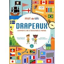 Fous De Géo : Cahier Drapeaux : Comment Lire Et Dessiner Le Monde