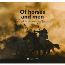 Of Horses And Men : The Art Of Tbourida In Morocco