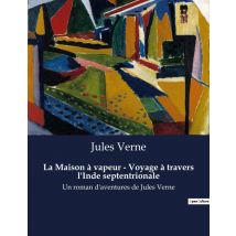La Maison À Vapeur - Voyage À Travers L'Inde Septentrionale