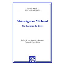 Monseigneur Michaud : Un Homme Du Ciel