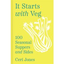 It Starts With Veg : 100 Seasonal Suppers And Sides