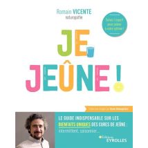 Je Jeûne - Le Guide Indispensable Sur Les Bienfaits Uniques Des Cures De Jeûne : Intermittent, Saisonnier...