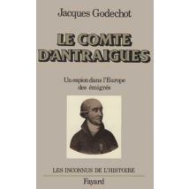 Le Comte D'Antraigues : Un Espion Dans L'Europe Des Émigrés