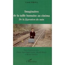Imaginaires De La Taille Humaine Au Cinéma, De La Figuration Du Nain - Entretiens Avec Piéral, Jean-claude Grenier, Mireille Mossé, Michel Tournier