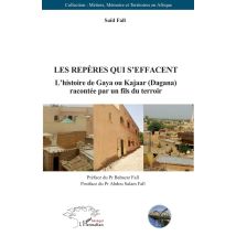 Le Repères Qui S'Effacent : L'Histoire De Gaya Ou Kajaar (dagana) Racontée Par Un Fils Du Terroir