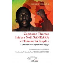 Capitaine Thomas Isidore Noël Sankara « L'Homme Du Peuple » : Le Parcours D'Un Réformateur Engagé