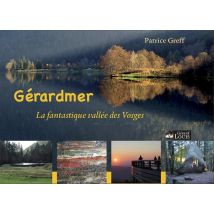Gérardmer : La Fantastique Vallée Des Vosges