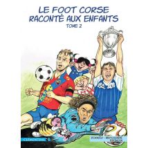 Le Foot Corse Raconté Aux Enfants Tome 2