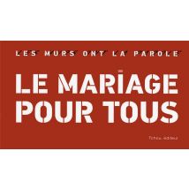 Les Murs Ont La Parole : Le Mariage Pour Tous