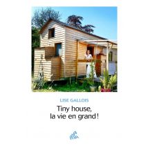 Tiny House, La Vie En Grand !