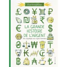 La Grande Histoire De L'Argent : Des Coquillages Aux Crypto-monnaies