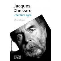 Jacques Chessex : L'Écriture Ogre
