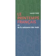 Le Printemps Français - Ou La Naissance Des Mots