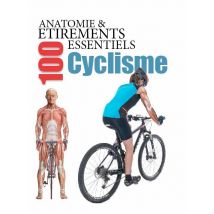 Anatomie & 100 Étirements Essentiels - Cyclisme