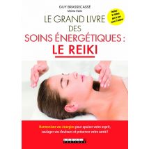 Le Grand Livre Des Soins Énergétiques : Le Reiki