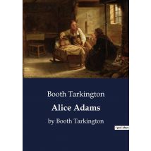 Alice Adams : By Booth Tarkington