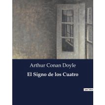 El Signo De Los Cuatro : Un Misterio De Sherlock Holmes En Busca De Un Tesoro Perdido