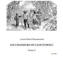 Les Chasseurs De Caoutchouc : Tome 2