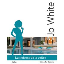 Jo White T.5 - Les Raisons De La Colère
