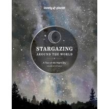 Stargazing Around The World: A Tour Of The Night Sky (2e Édition)