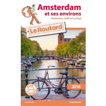 Guide Du Routard : Amsterdam Et Ses Environs (édition 2016)