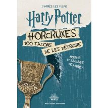 Harry Potter : Horcruxes : 100 Façons De Les Détruire