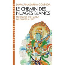 Le Chemin Des Nuages Blancs : Pèlerinages D'Un Moine Bouddhiste Au Tibet (1932 À 1949)