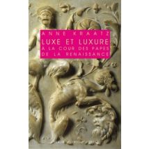 Luxe Et Luxure À La Cour Des Papes De La Renaissance