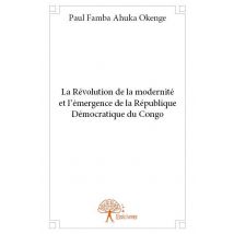 La Révolution De La Modernité Et L'Émergence De La République Démocratique Du Congo