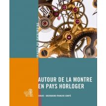 Autour De La Montre En Pays Horloger