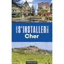 Les Guides S'Installer À : S'Installer Dans Le Cher