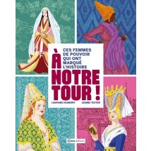 À Notre Tour ! Ces Femmes De Pouvoir Qui Ont Marqué L'Histoire
