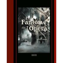 Le Fantôme De L'Opéra - Légendes Et Mystères Au Palais Garnier